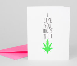 I Like You More than Weed