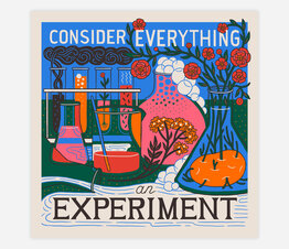 Consider Everything an Experiment