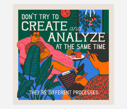 Don't Try to Create and Analyze at the Same Time