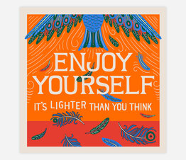 Enjoy Yourself: It's Lighter Than You Think